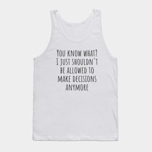 Decisions Tank Top